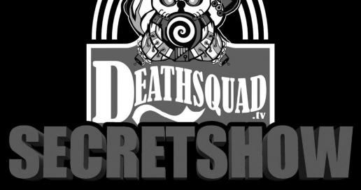 DEATHSQUAD SECRET SHOW