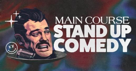 Main Course / Filthy Show: Stand Up Comedy