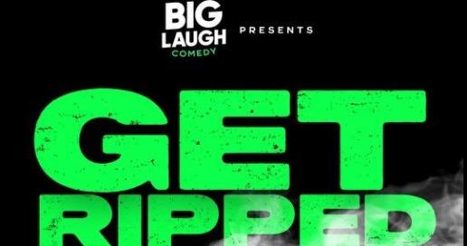 Get Ripped Comedy Show [420 Special]