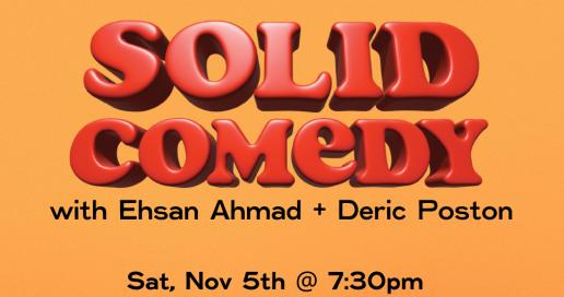 Solid Comedy Show with Deric Poston and Ehsan Ahmad 