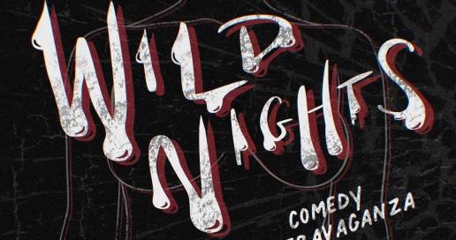 Wild Nights: Late Night Comedy Extravaganza