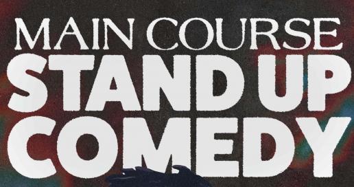 Main Course: Stand Up Comedy