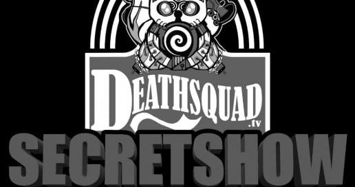 DEATHSQUAD SECRET SHOW