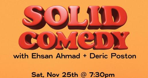 Solid Comedy Show with Deric Poston and Ehsan Ahmad