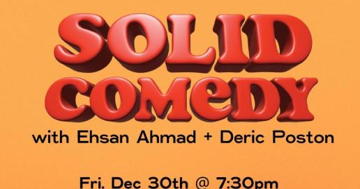 Solid Comedy Show with Deric Poston and Ehsan Ahmad 