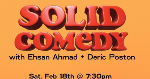 Solid Comedy Show with Deric Poston and Ehsan Ahmad  