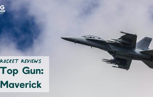 Rocket Reviews: Top Gun: Maverick 