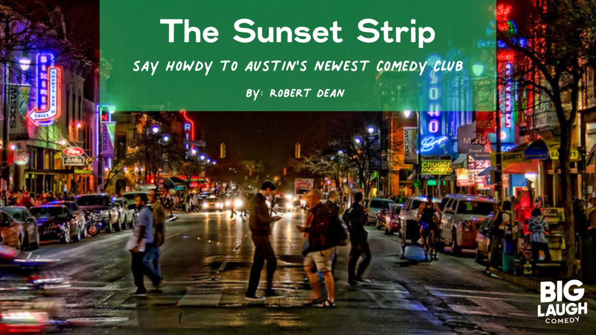 Say Howdy to The Sunset Strip Austin's Newest Comedy Club Big Laugh