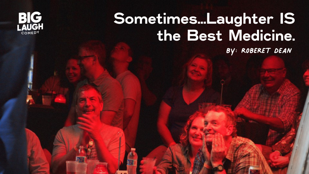 Sometimes Laughter Is The Best Medicine Big Laugh Comedy Austin Tx Sometimes Laughter Is The Best Medicine Big Laugh Comedy Austin Tx